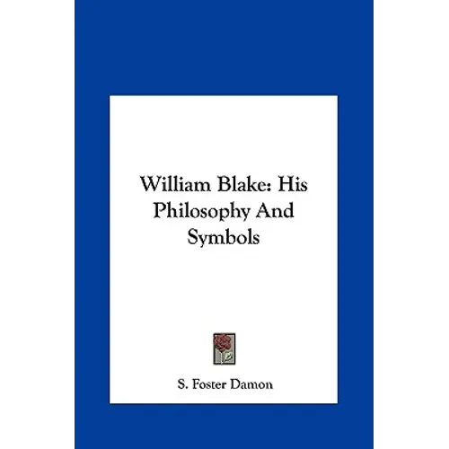 William Blake: His Philosophy And Symbols - Hardcover