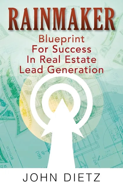Rainmaker: Blueprint For Success In Real Estate Lead Generation - Paperback