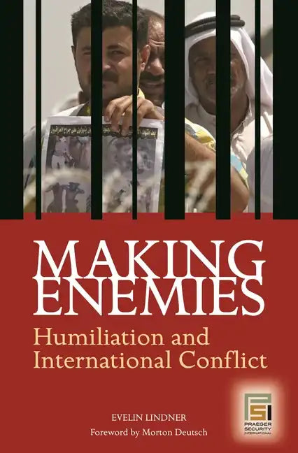 Making Enemies: Humiliation and International Conflict - Hardcover