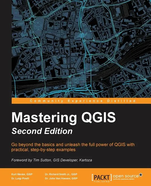 Mastering QGIS - Second Edition: Go beyond the basics and unleash the full power of QGIS with practical, step-by-step examples - Paperback