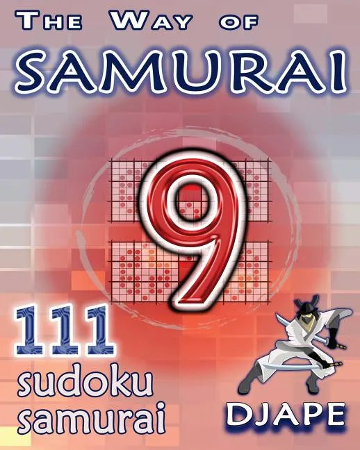The Way of Samurai: 111 Sudoku Samurai puzzles - Paperback