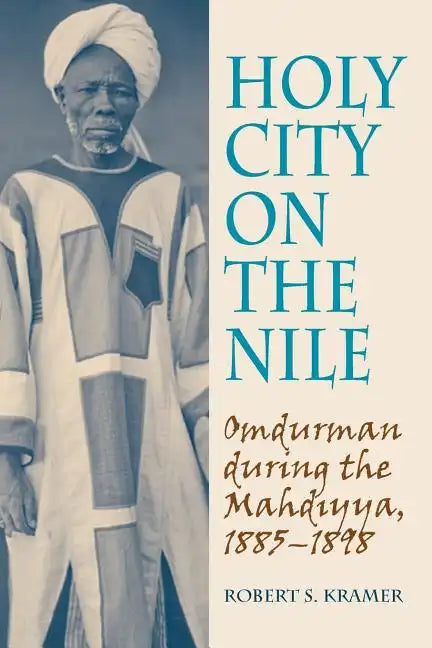 Holy City on the Nile: Omdurman During the Mahdiyya, 1885-1898 - Paperback
