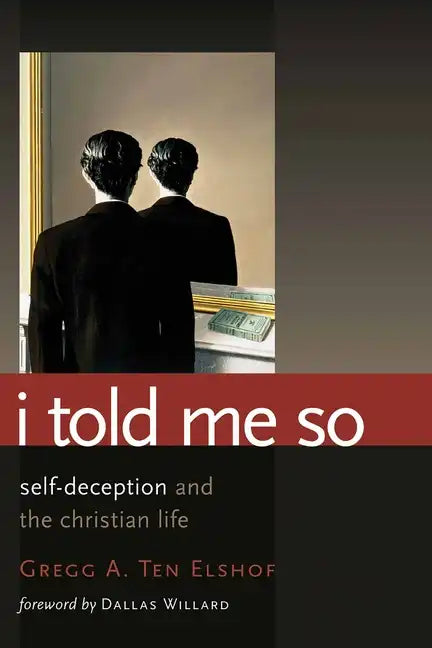 I Told Me So: Self-Deception and the Christian Life - Paperback