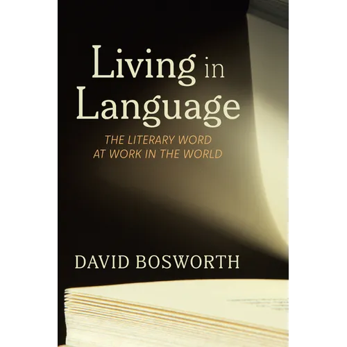 Living in Language: The Literary Word at Work in the World - Hardcover