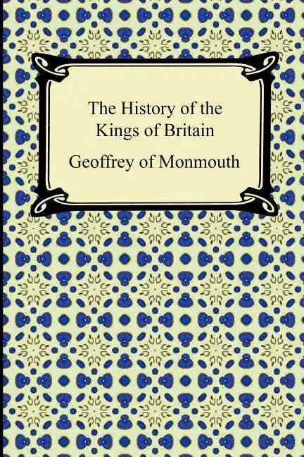 The History of the Kings of Britain - Paperback