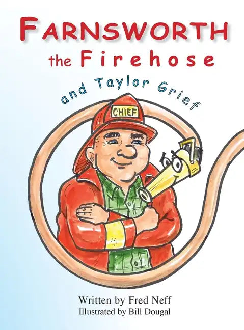 Farnsworth the Firehose and Taylor Grief - Hardcover