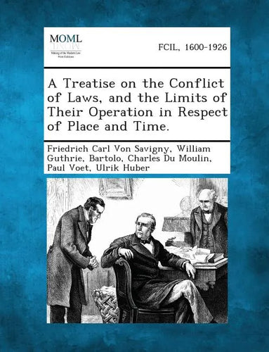 A Treatise on the Conflict of Laws, and the Limits of Their Operation in Respect of Place and Time. - Paperback