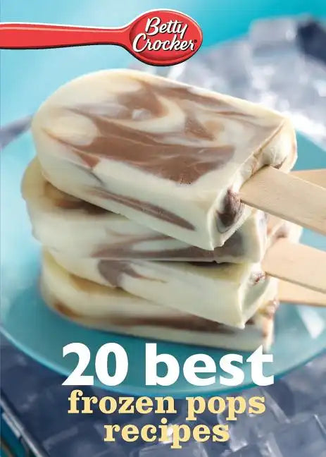 Betty Crocker 20 Best Frozen Pops Recipes - Paperback