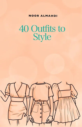40 Outfits to Style: Design Your Style Workbook: Winter, Summer, Fall outfits and More - Drawing Workbook for Teens, and Adults - Paperback