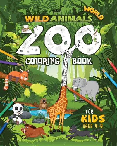 Wild Animals World: Zoo Coloring Book For Kids Ages 4-8 - Paperback