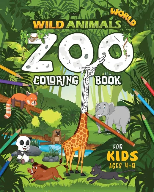 Wild Animals World: Zoo Coloring Book For Kids Ages 4-8 - Paperback