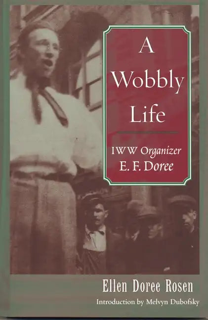 A Wobbly Life: IWW Organizer E. F. Doree - Paperback