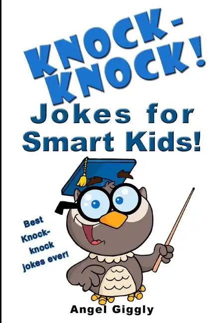 Knock Knock Jokes for Smart Kids: Best Knock-Knock Jokes Ever! - Paperback
