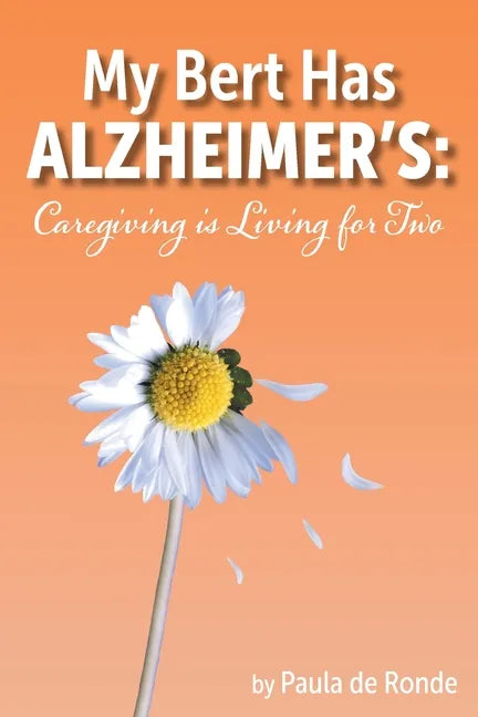 My Bert Has Alzheimer's: Caregiving is Living for Two - Paperback