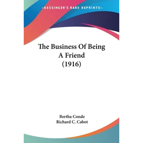 The Business Of Being A Friend (1916) - Paperback