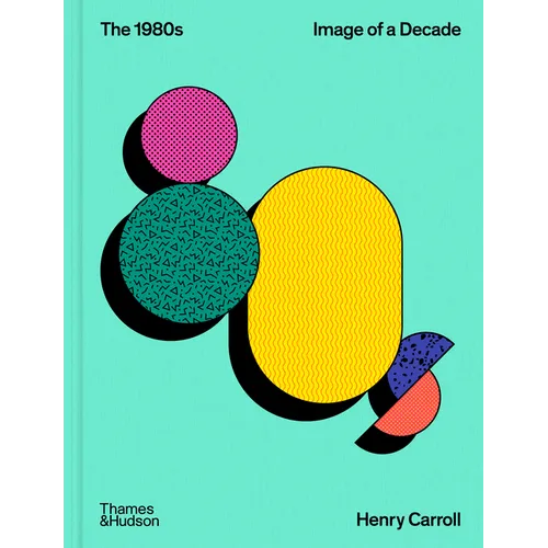 The 1980s: Image of a Decade - Hardcover