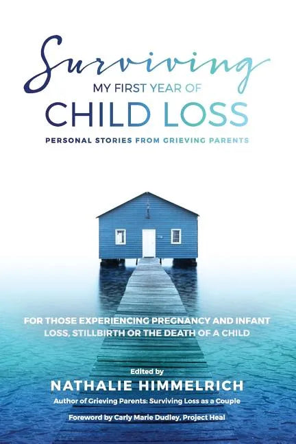 Surviving My First Year of Child Loss: Personal Stories From Grieving Parents - Paperback