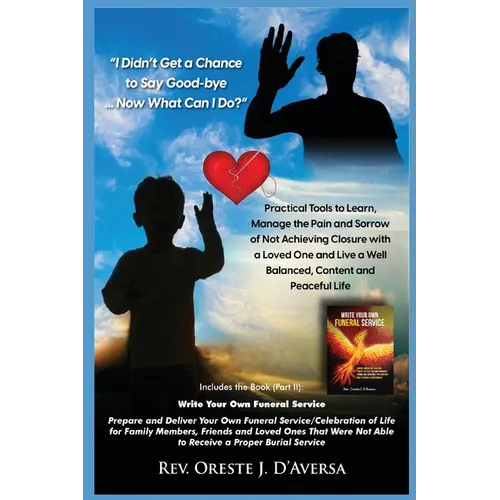 I Didn't Get a Chance to Say Good-bye ... Now What Can I Do? - Paperback