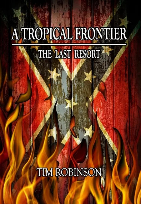 A Tropical Frontier: The Last Resort - Hardcover