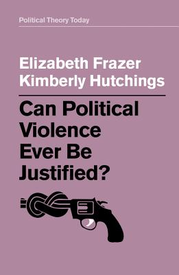 Can Political Violence Ever Be Justified? - Paperback