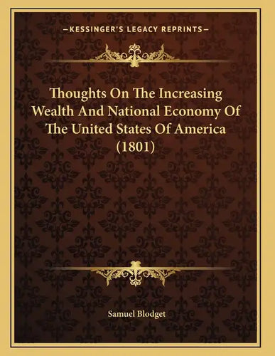 Thoughts On The Increasing Wealth And National Economy Of The United States Of America (1801) - Paperback