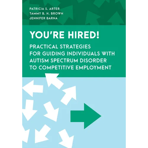 You're Hired!: Practical Strategies for Guiding Individuals with Autism Spectrum Disorder to Competitive Employment - Hardcover