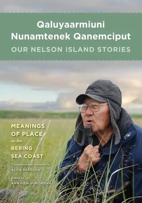 Qaluyaarmiuni Nunamtenek Qanemciput / Our Nelson Island Stories - Hardcover