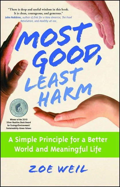Most Good, Least Harm: A Simple Principle for a Better World and Meaningful Life (Original) - Paperback