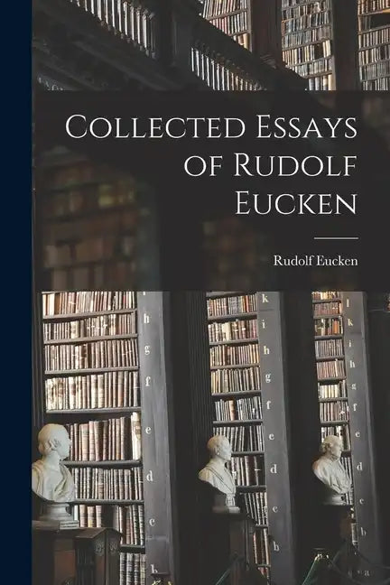 Collected Essays of Rudolf Eucken - Paperback