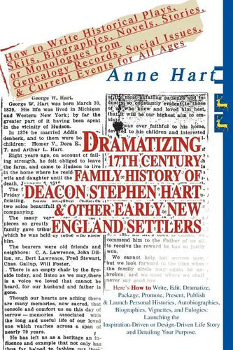 Dramatizing 17th Century Family History of Deacon Stephen Hart & Other Early New England Settlers: How to Write Historical Plays, Skits, Biographies, - Paperback