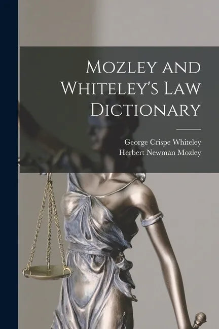 Mozley and Whiteley's Law Dictionary - Paperback