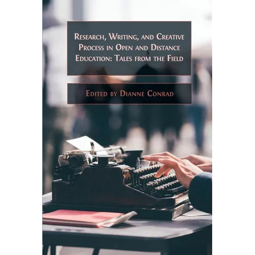 Research, Writing, and Creative Process in Open and Distance Education: Tales from the Field - Paperback