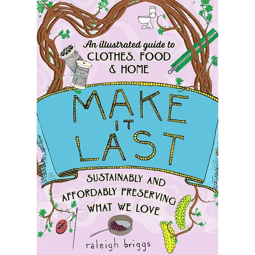 Make It Last: Sustainably and Affordably Preserving What We Love - Paperback