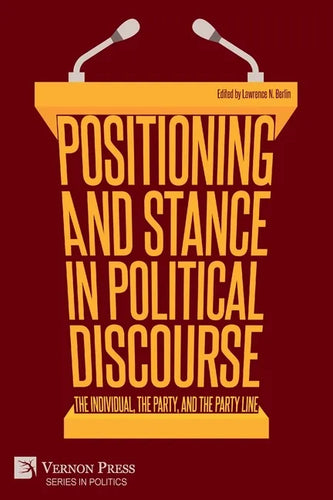 Positioning and Stance in Political Discourse: The Individual, the Party, and the Party Line - Paperback