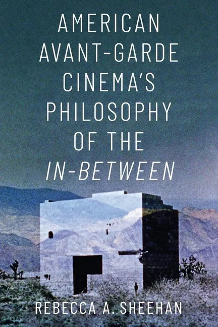 American Avant-Garde Cinema's Philosophy of the In-Between - Paperback