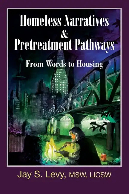 Homeless Narratives & Pretreatment Pathways: From Words to Housing - Paperback