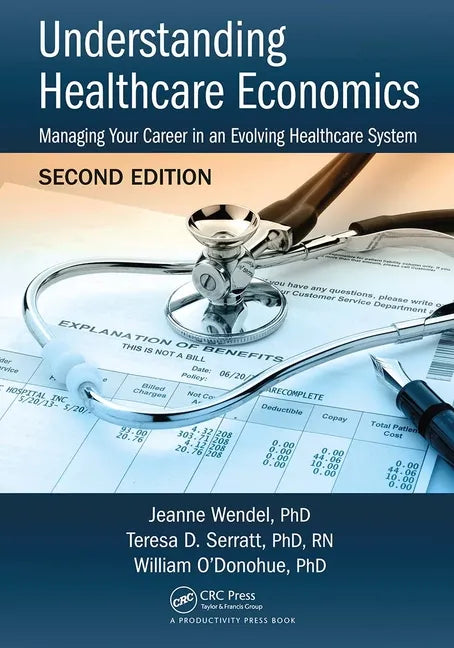 Understanding Healthcare Economics: Managing Your Career in an Evolving Healthcare System, Second Edition - Paperback