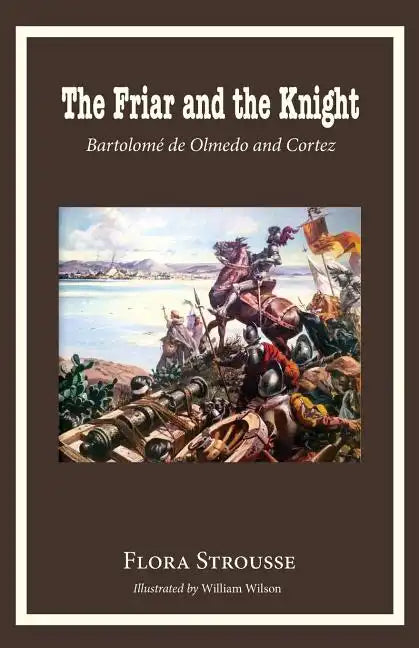 The Friar and the Knight: Bartolome de Olmeda and Cortez - Paperback