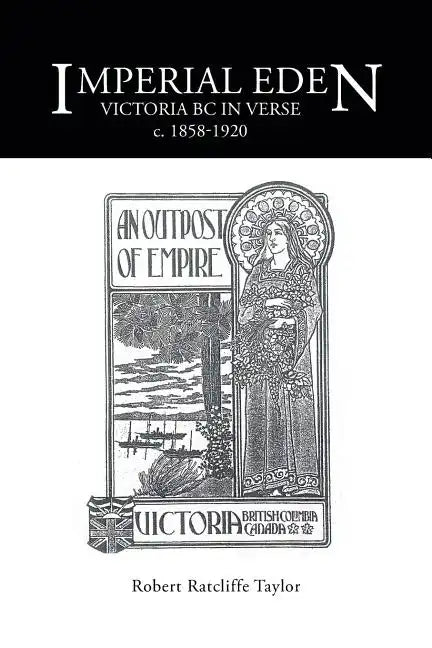 Imperial Eden: Victoria BC in Verse c. 1858-1920 - Paperback