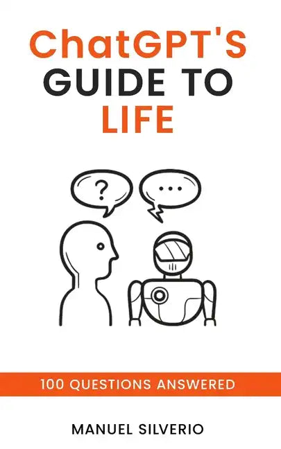 ChatGPT's Guide to Life: 100 Questions Answered - Paperback