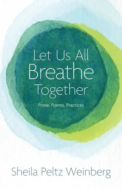 Let Us All Breathe Together: Prose, Poems, Practices - Paperback