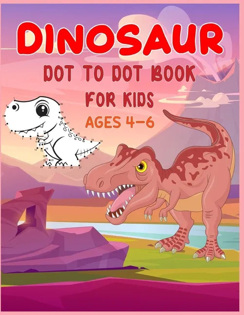Dinosaur Dot to Dot Book For Kids Ages 4-6: Connect the dot Activities for Learning - Paperback