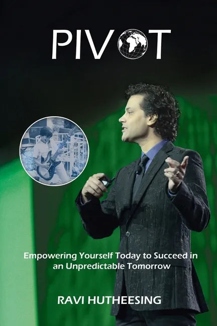 Pivot: Empowering Yourself Today to Succeed in an Unpredictable Tomorrow (Students & Entrepreneurs) - Paperback