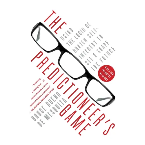 The Predictioneer's Game: Using the Logic of Brazen Self-Interest to See and Shape the Future - Paperback