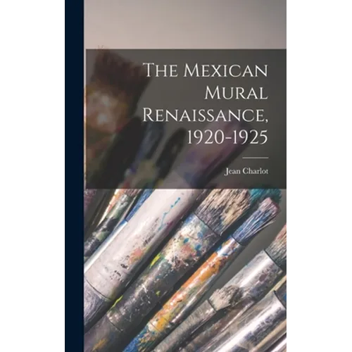 The Mexican Mural Renaissance, 1920-1925 - Hardcover