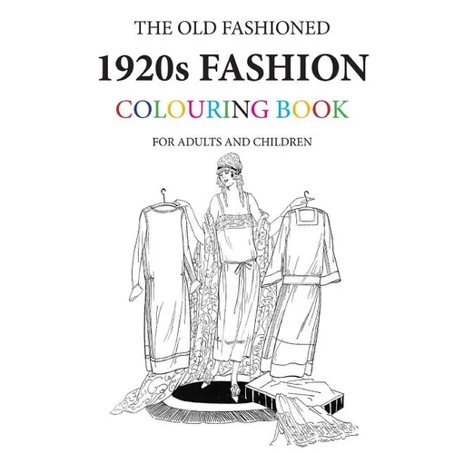 The Old Fashioned 1920s Fashion Colouring Book - Paperback