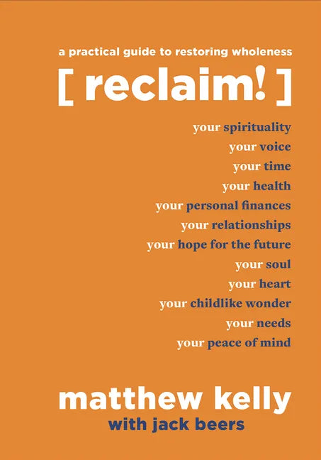 Reclaim: A Practical Guide to Restoring Wholeness - Hardcover