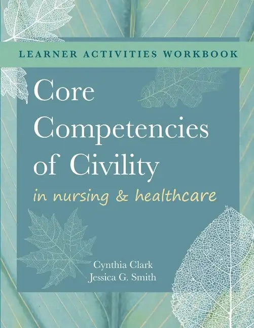 WORKBOOK for Core Competencies of Civility in Nursing & Healthcare - Paperback
