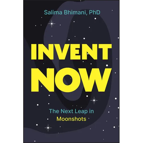 Invent Now: The Next Leap in Moonshots - Hardcover