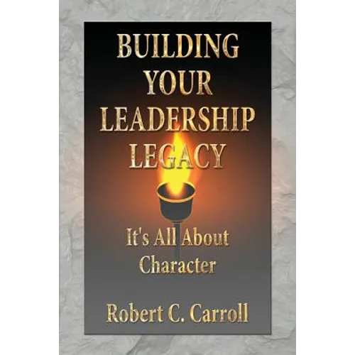 Building Your Leadership Legacy - Paperback